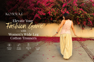 Korraj | Elevate Your Fashion Game with Women’s Wide Leg Cotton Trousers
