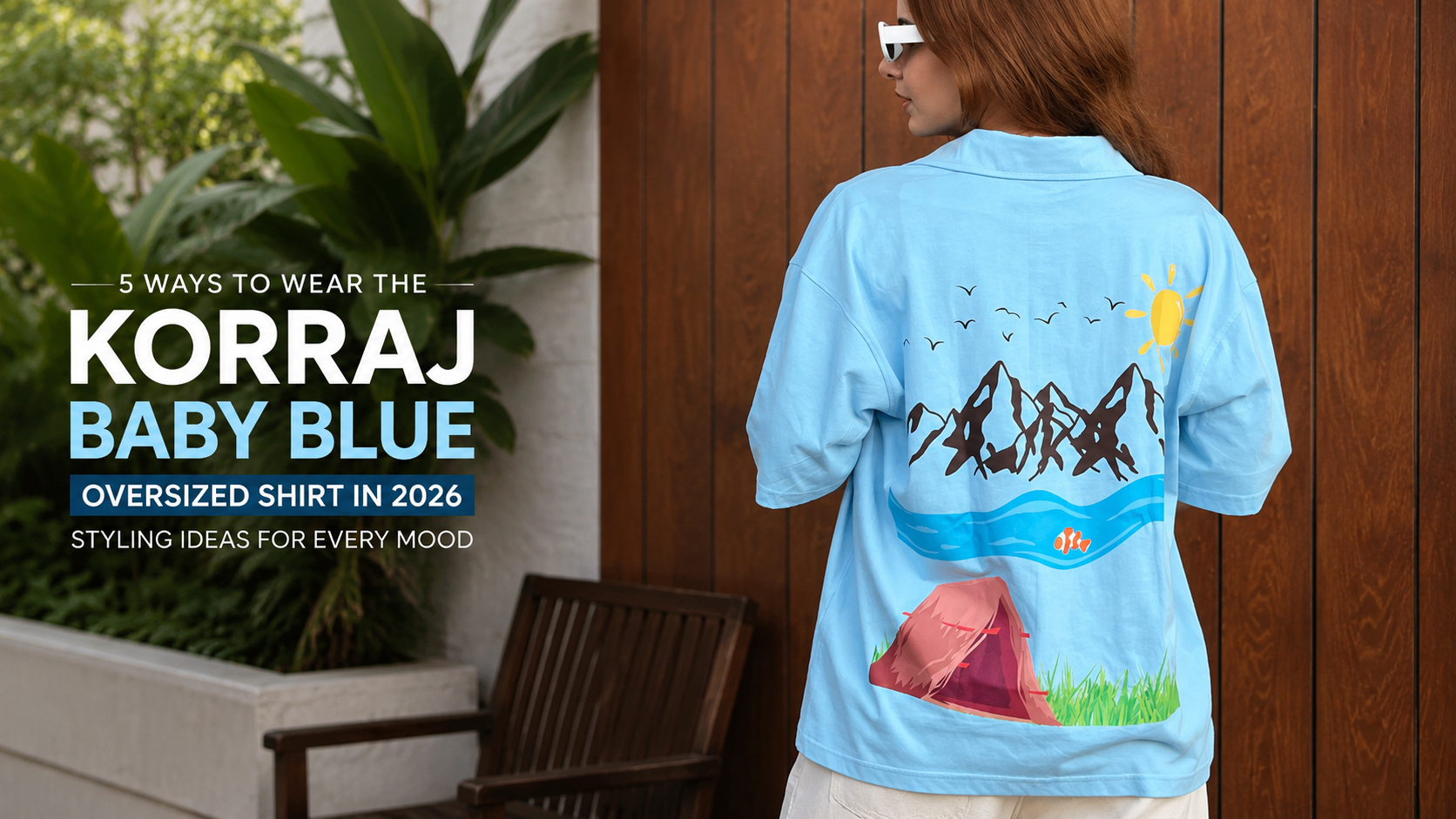 5 Ways to Wear the Korraj Baby Blue Oversized Shirt in 2026